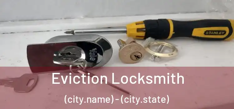  Eviction Locksmith (city.name) - (city.state)