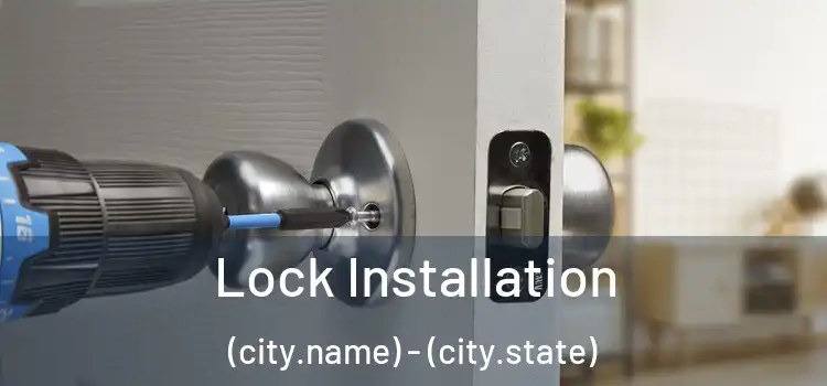 Lock Installation (city.name) - (city.state)